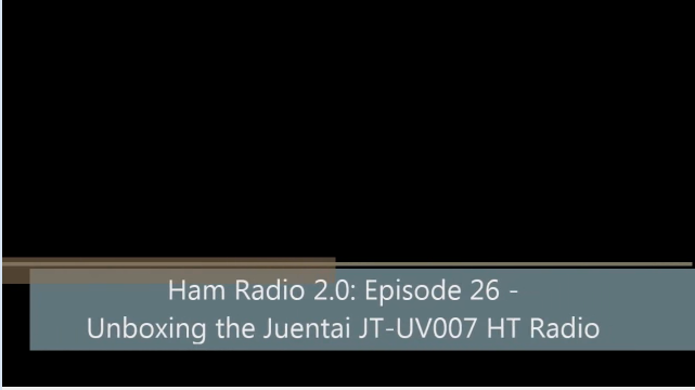 Episode 26: Unboxing the Juentai JT-UV007 Dual Band HT